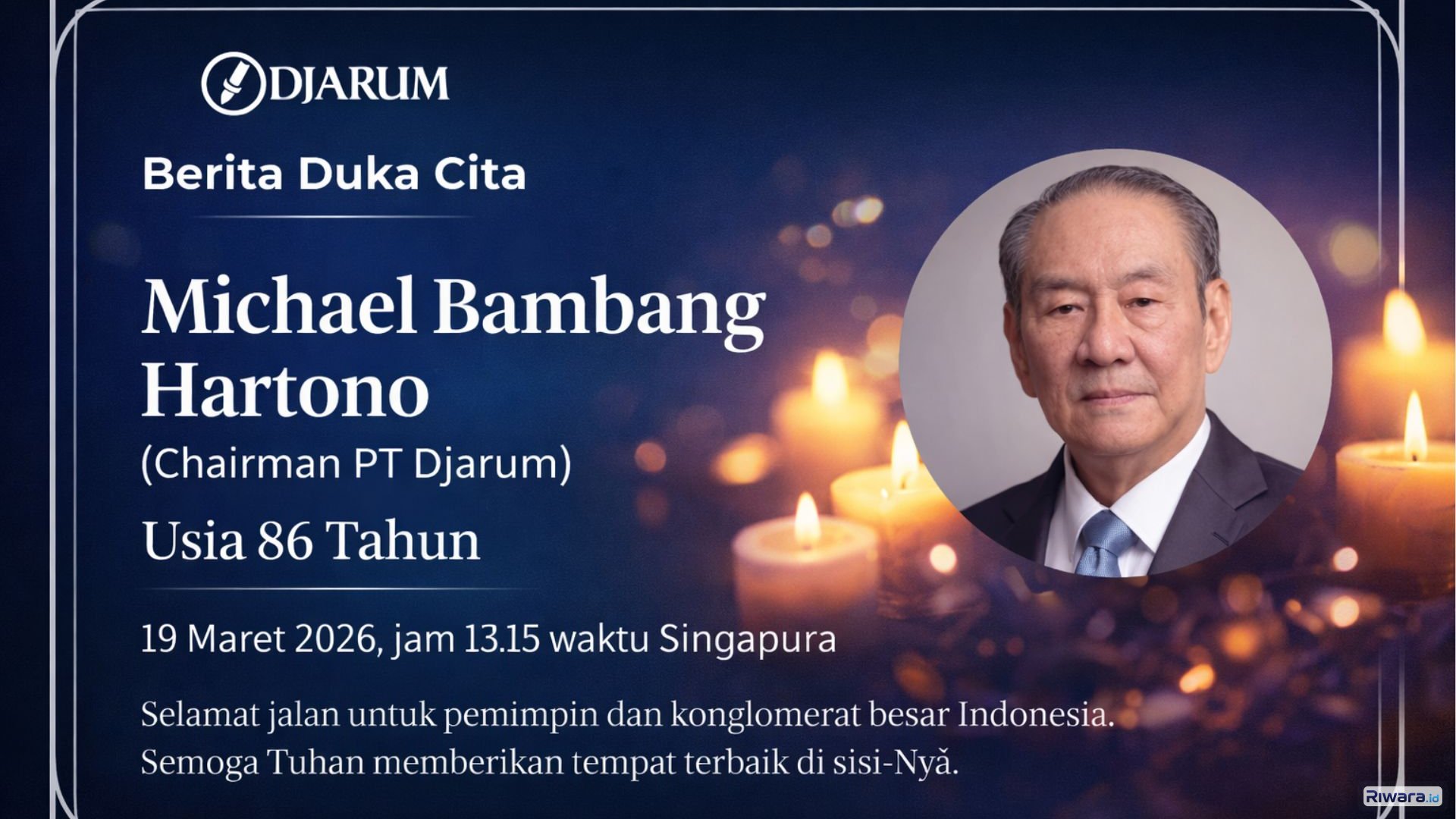 Ucapan duka cita dari Djarum Group atas wafatnya Michael Bambang Hartono pada 19 Maret 2026, sosok konglomerat yang berperan besar dalam perkembangan bisnis dan ekonomi Indonesia.